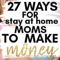 27 ways to make money for stay at home moms