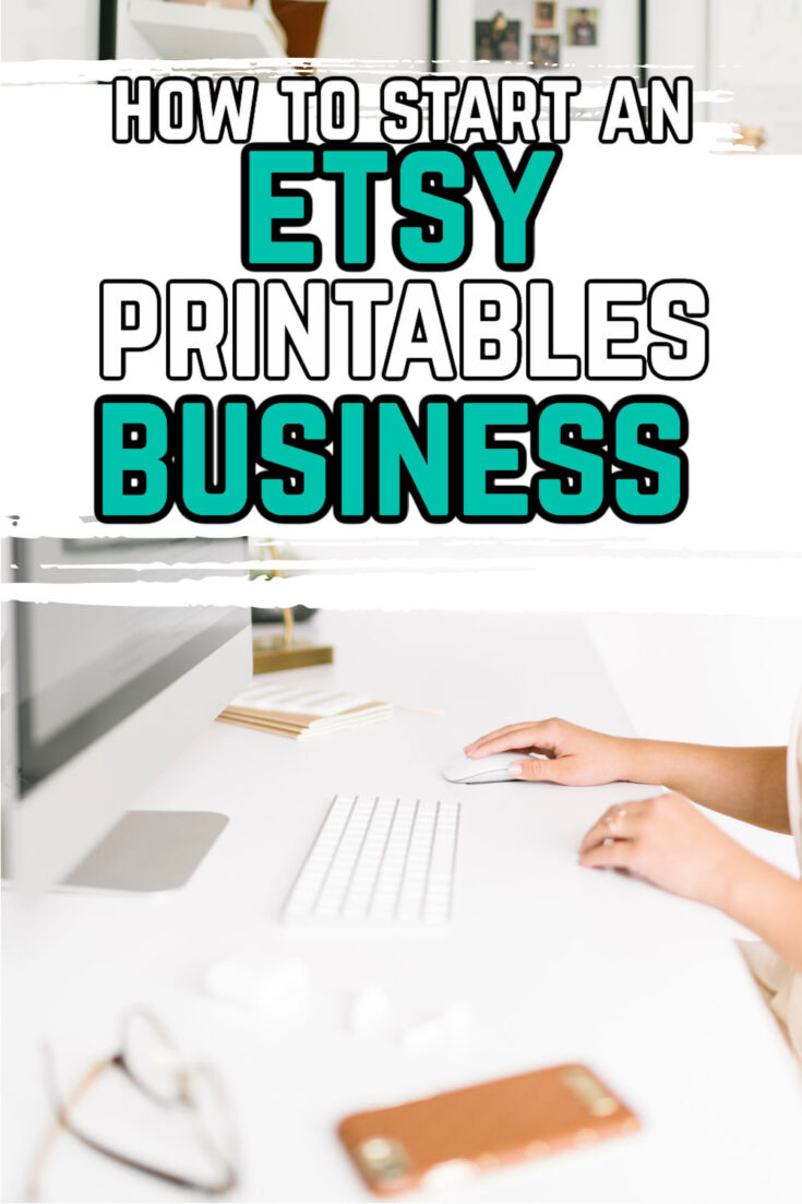 How to start an Etsy Printables Business