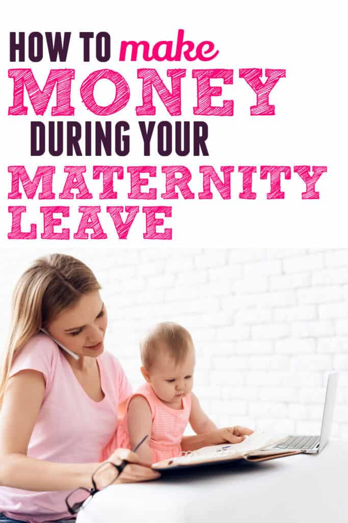 how to make money on maternity leave