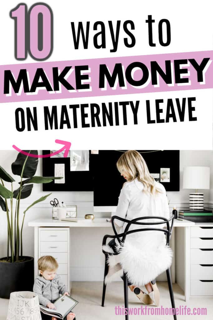 HOW TO MAKE MONEY ON MATERNITY LEAVE