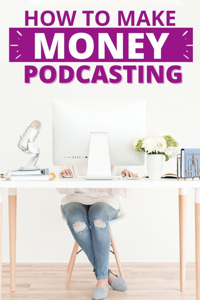 how to make money podcasting 