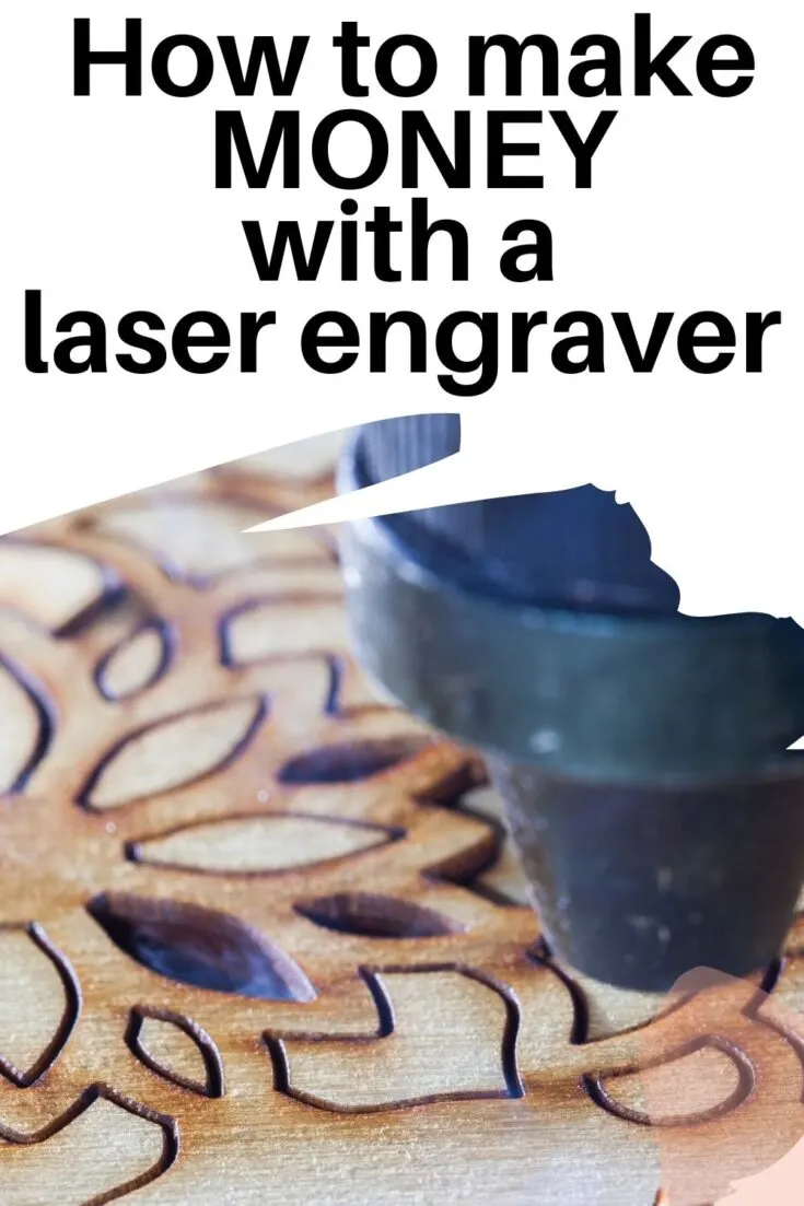 HOW TO MAKE MONEY WITH A LASER ENGRAVER