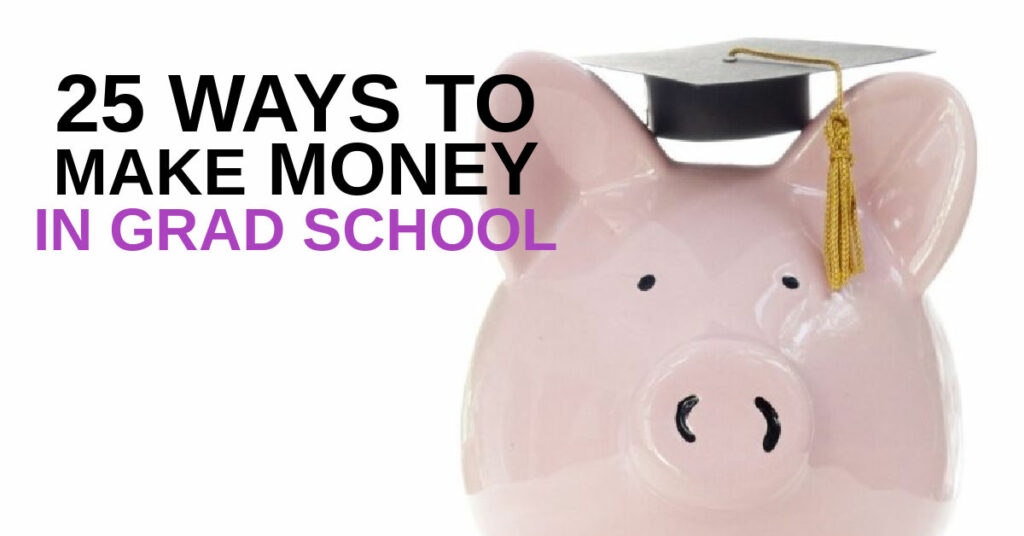 How To Make Money In Grad School