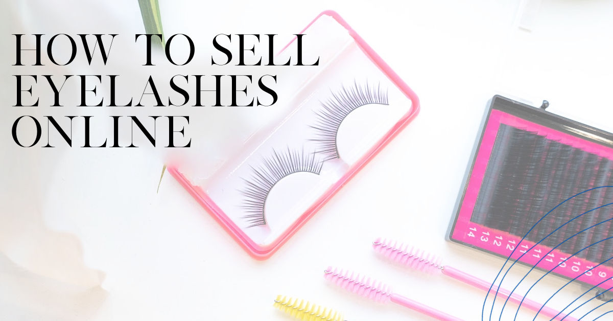 how to sell eyelashes online