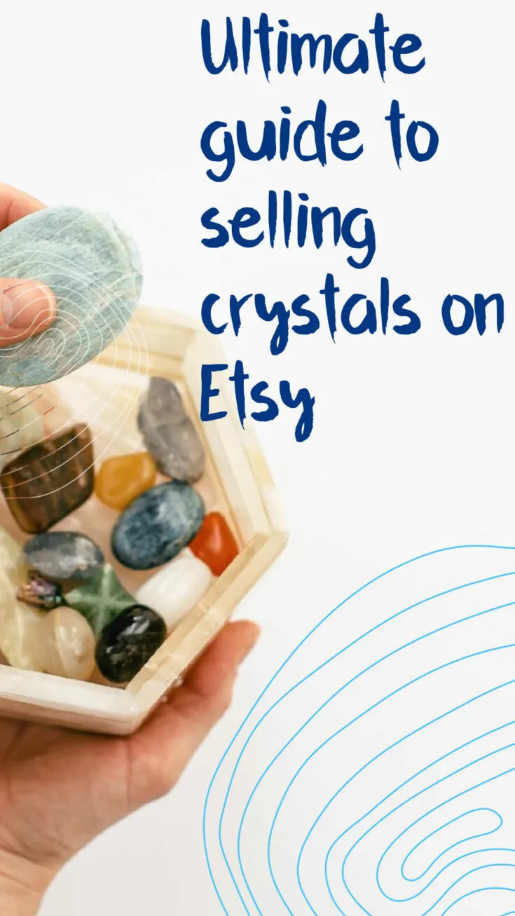 ultimate guide to selling crystals on Etsy