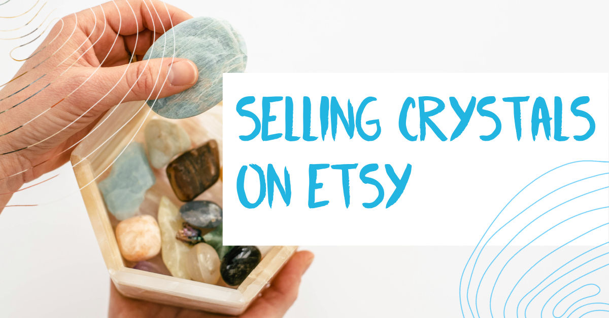 selling crystals on Etsy