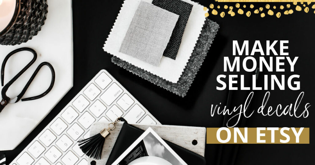 Selling Vinyl Decals On Etsy The Ultimate Guide