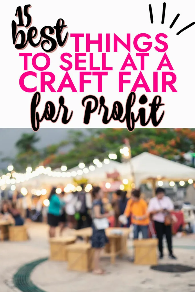 15 Best Sellers At Craft Fairs To Make A Profit