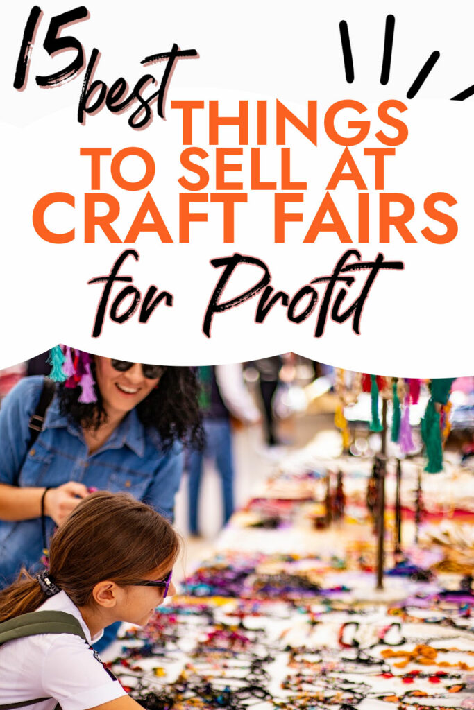 Best things to sell at craft fairs if you want to make money