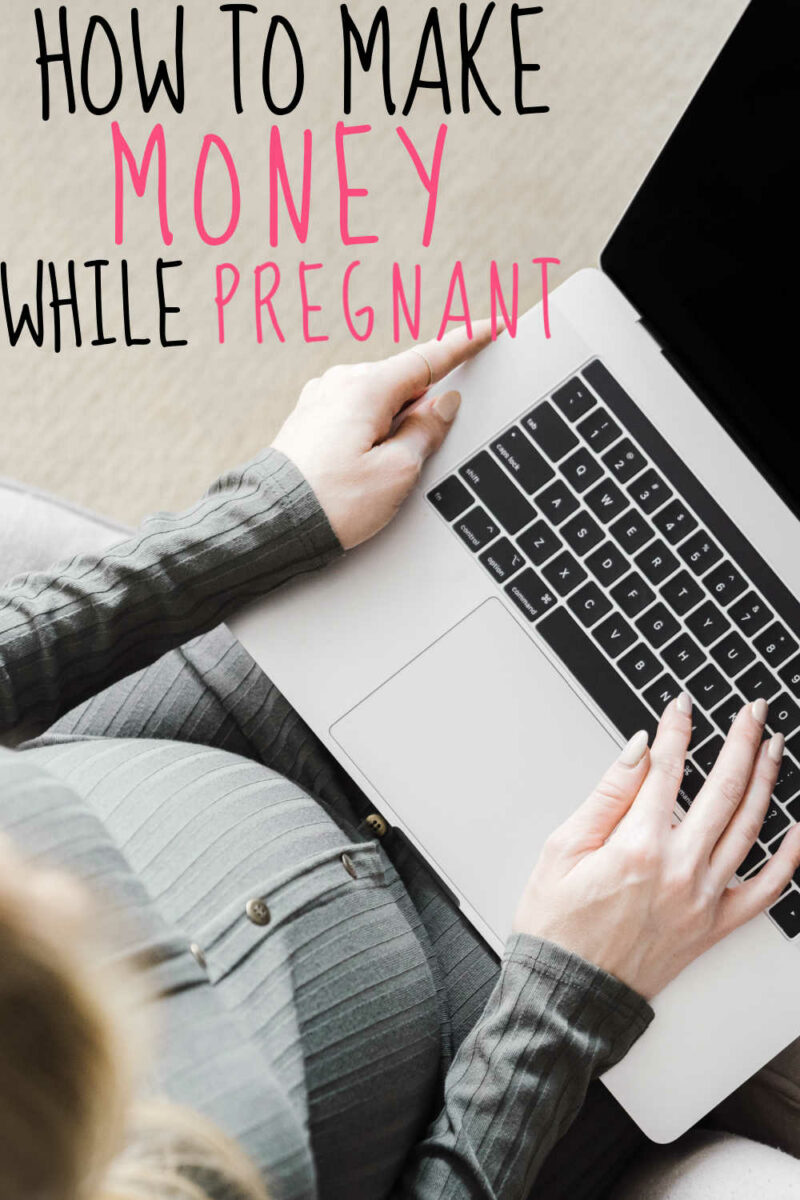 55 Genius Ways To Make Money While Pregnant