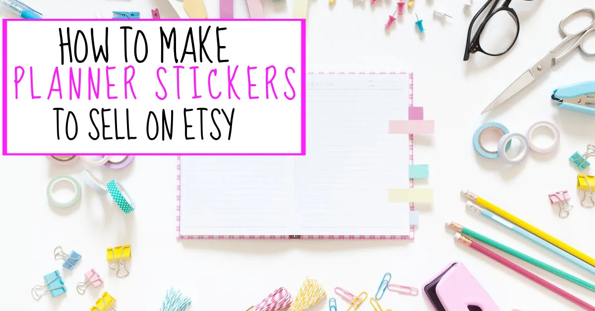 how to make planner stickers to sell on Etsy