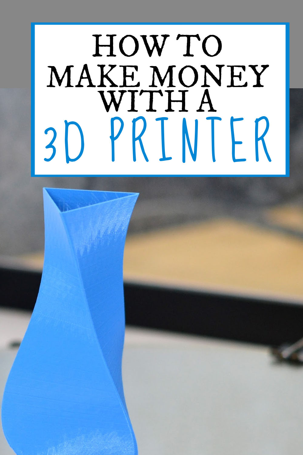 How To Make Money With 3D Printing