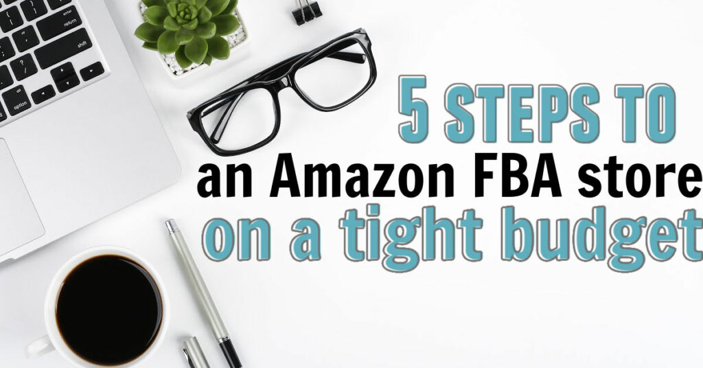 Starting an Amazon FBA Store on a Tight Budget