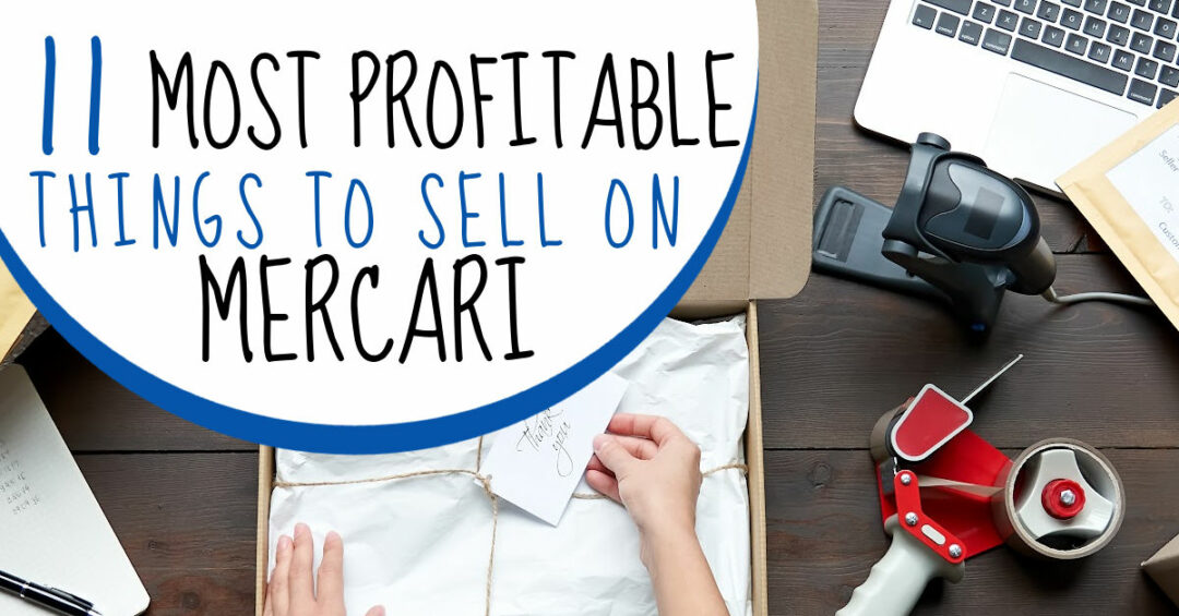 11 Best Things To Sell On Mercari In 2023 (Top Guide)