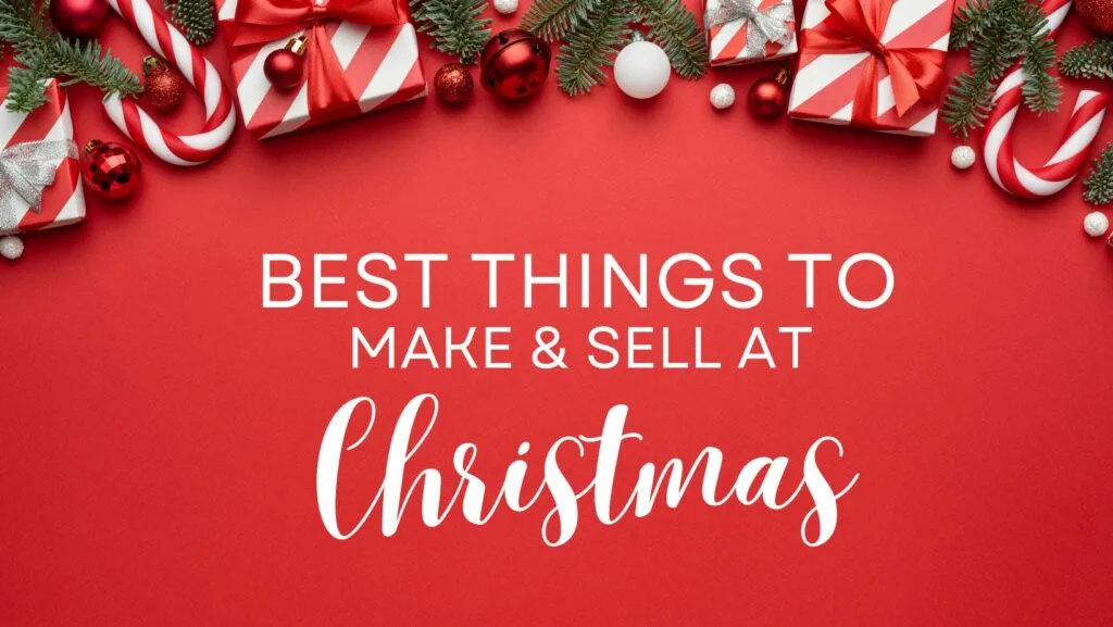  Most Profitable Things To Make And Sell At Christmas