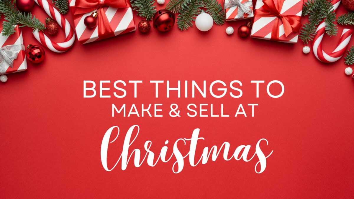 21 Most Profitable Things To Make And Sell At Christmas