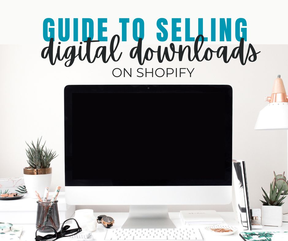 step-by-step guide to selling digital products on Shopify