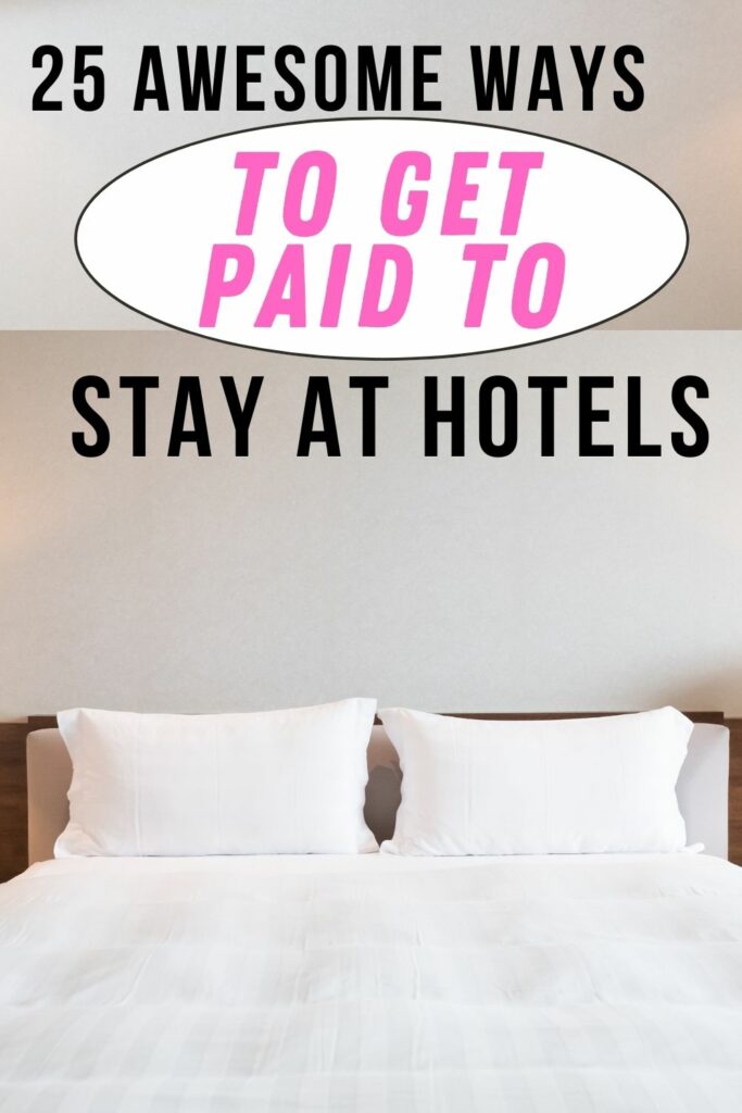 25 Genius Ways to Get Paid to Stay in Hotels